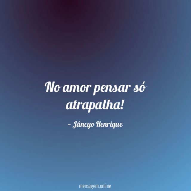 No amor pensar só atrapalha