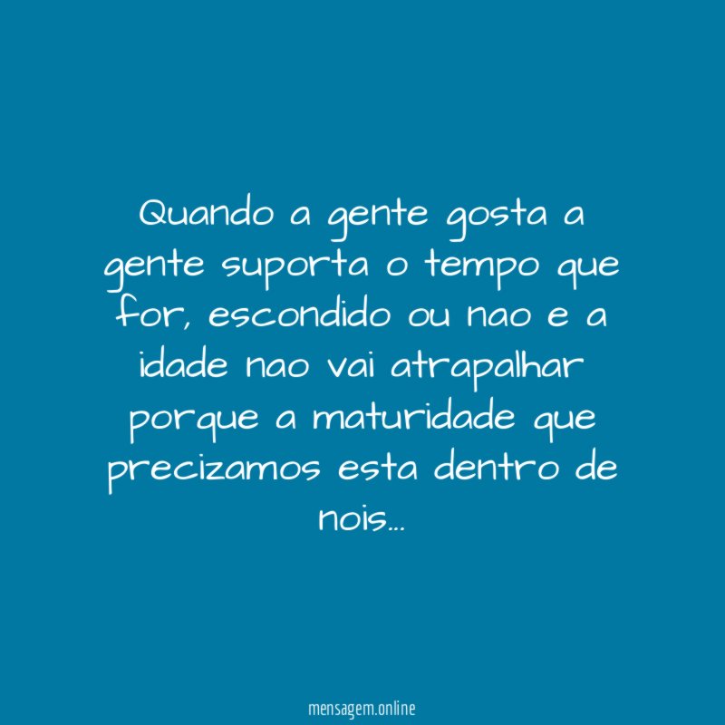 Quando a gente gosta a gente suporta o tempo que for