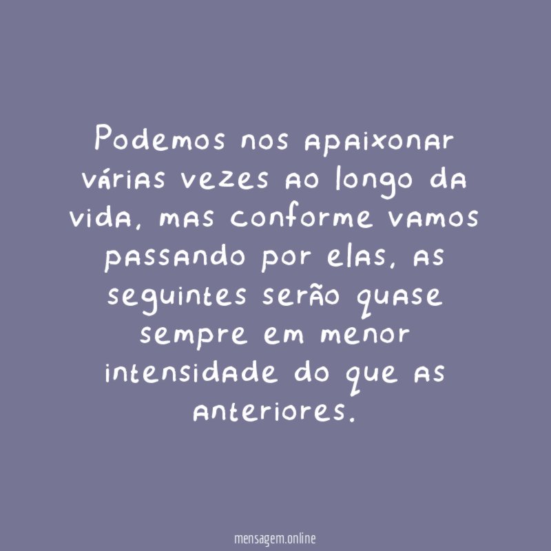 Podemos nos apaixonar várias vezes ao longo da vida