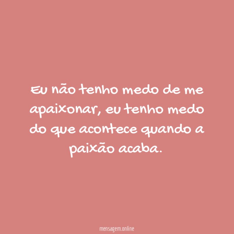 Eu não tenho medo de me apaixonar