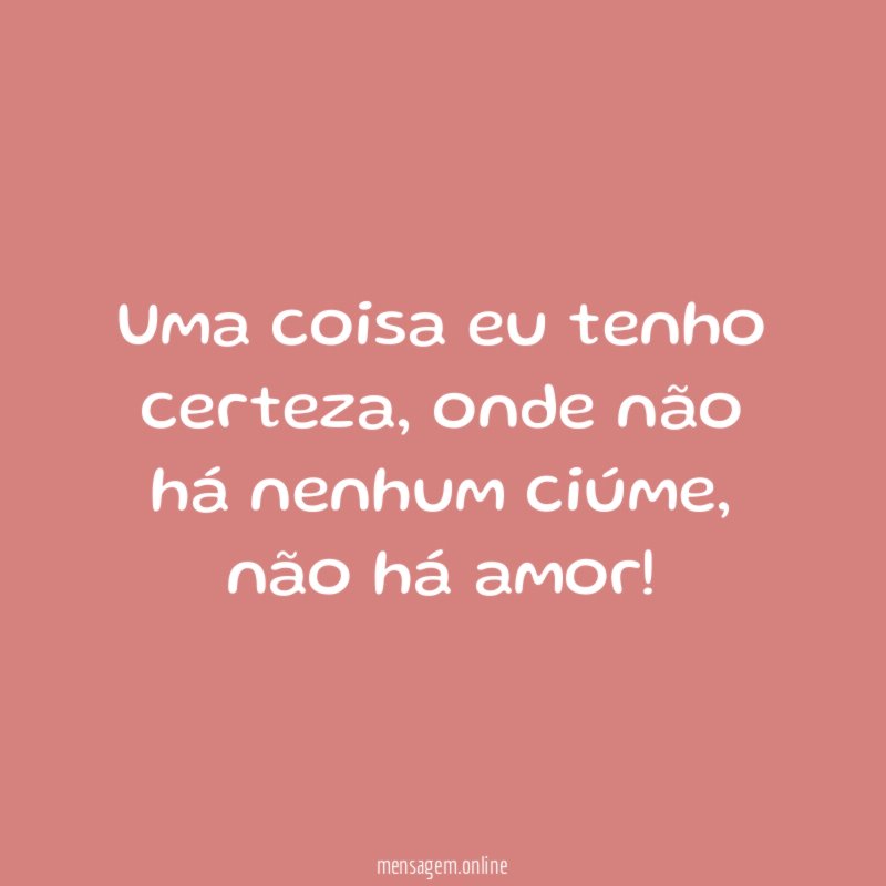 Uma coisa eu tenho certeza