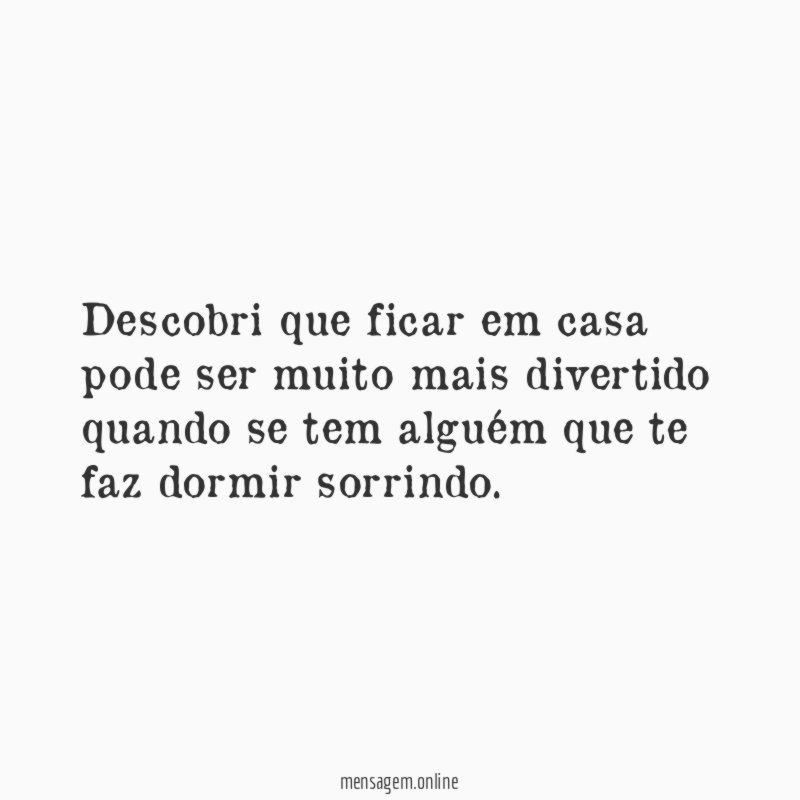Descobri que ficar em casa pode ser muito