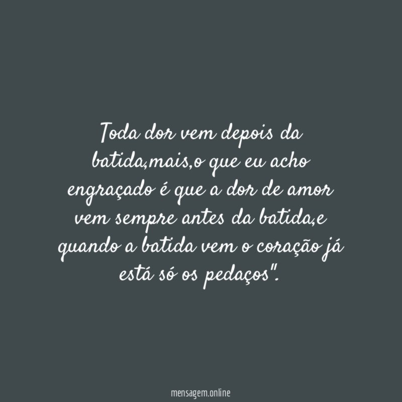 Toda dor vem depois da batida