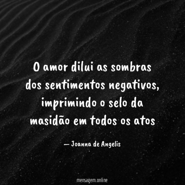 O amor dilui as sombras dos sentimentos negativos