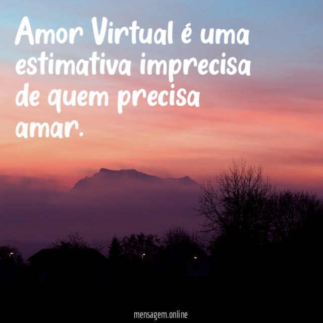 Amor Virtual é uma estimativa imprecisa de quem precisa amar