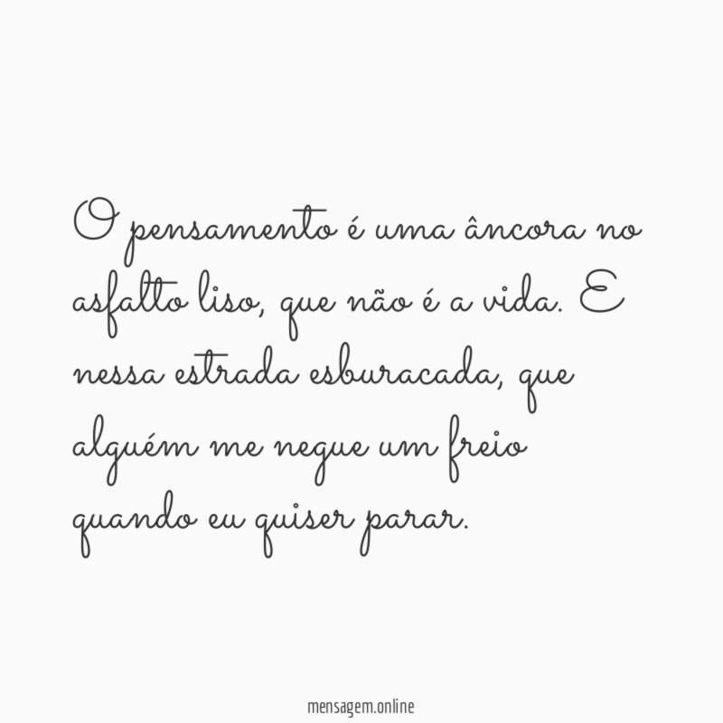 O pensamento é uma âncora no asfalto liso