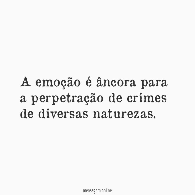 A emoção é âncora para a perpetração de