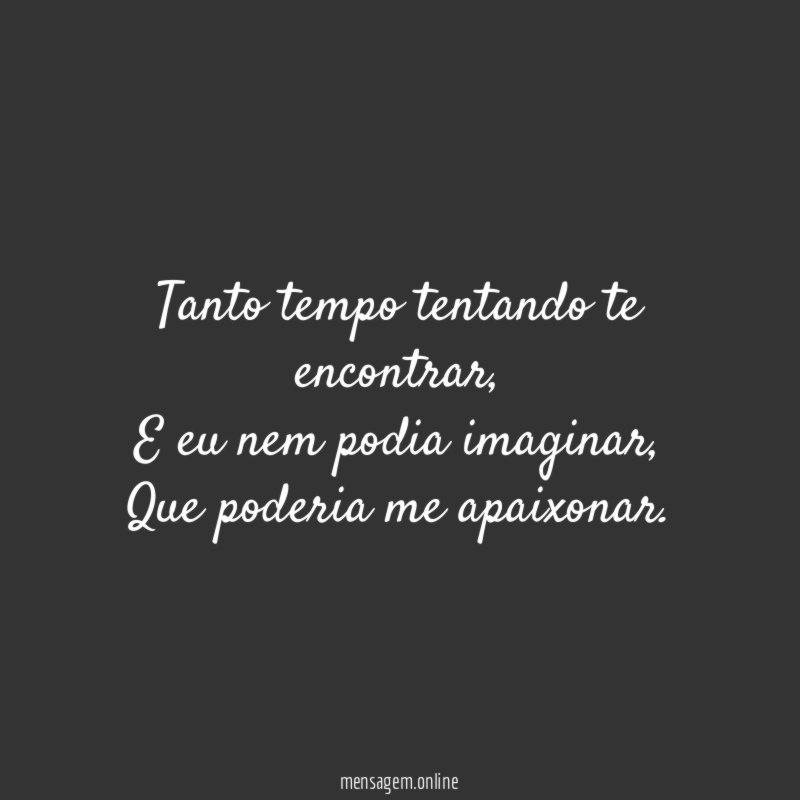Tanto tempo tentando te encontrar