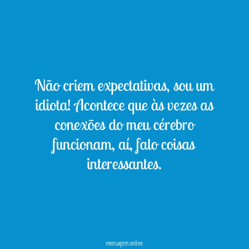 Não criem expectativas