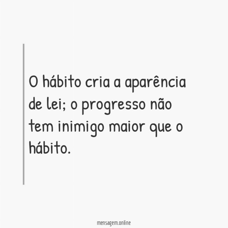 O hábito cria a aparência de lei