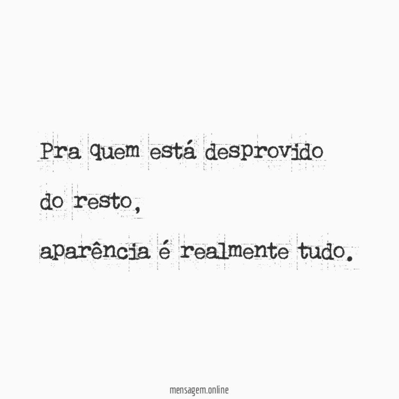 Pra quem está desprovido do resto