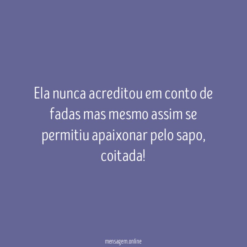 Ela nunca acreditou em conto de fadas mas