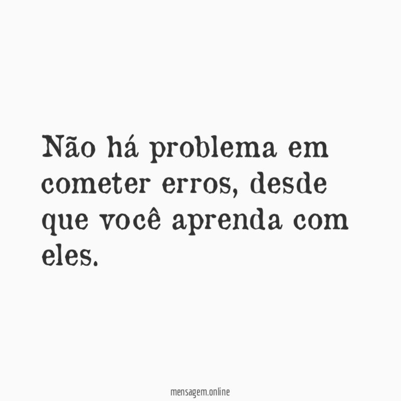Não há problema em cometer erros