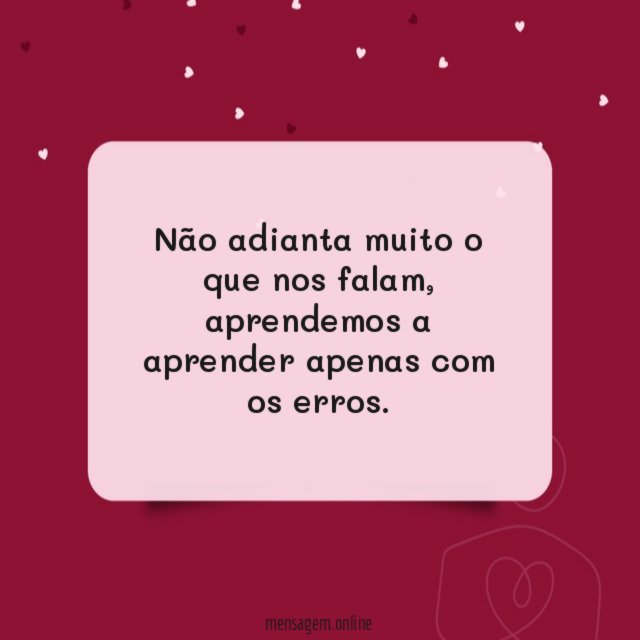 Não adianta muito o que nos falam