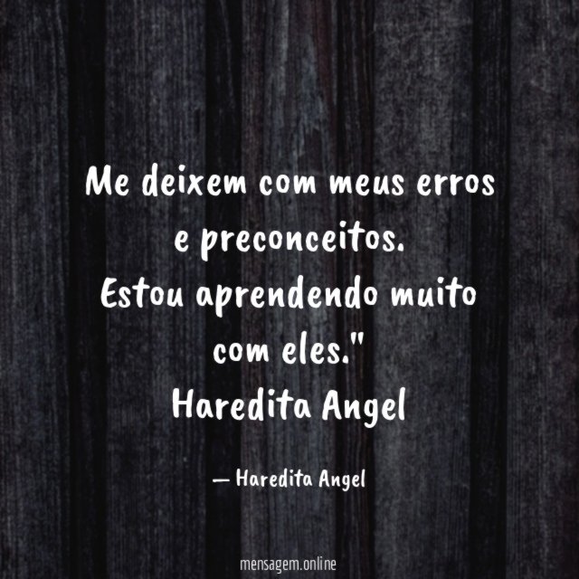 Me deixem com meus erros e preconceitos