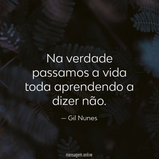 Na verdade passamos a vida toda aprendendo a dizer não
