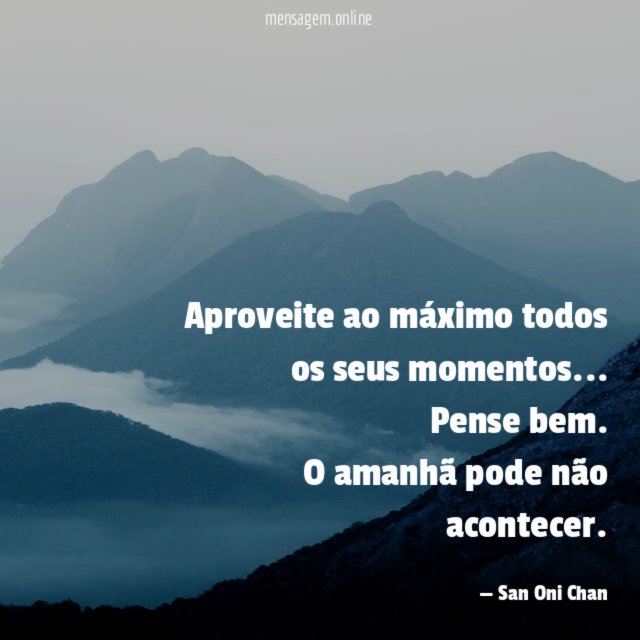 Aproveite ao máximo todos os seus momentos