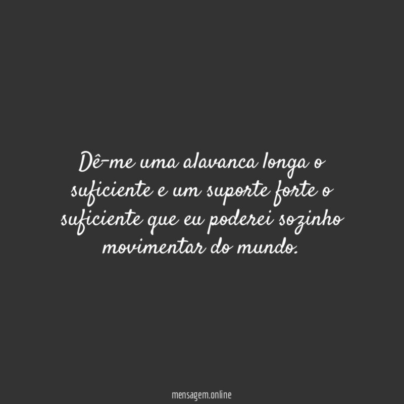 Dê-me uma alavanca longa o suficiente e um