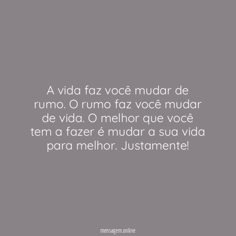 A vida faz você mudar de rumo