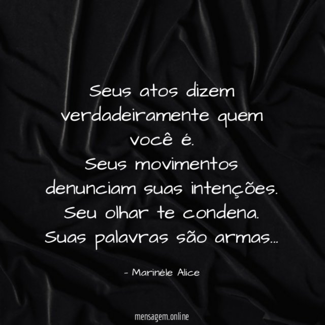 Seus atos dizem verdadeiramente quem você é
