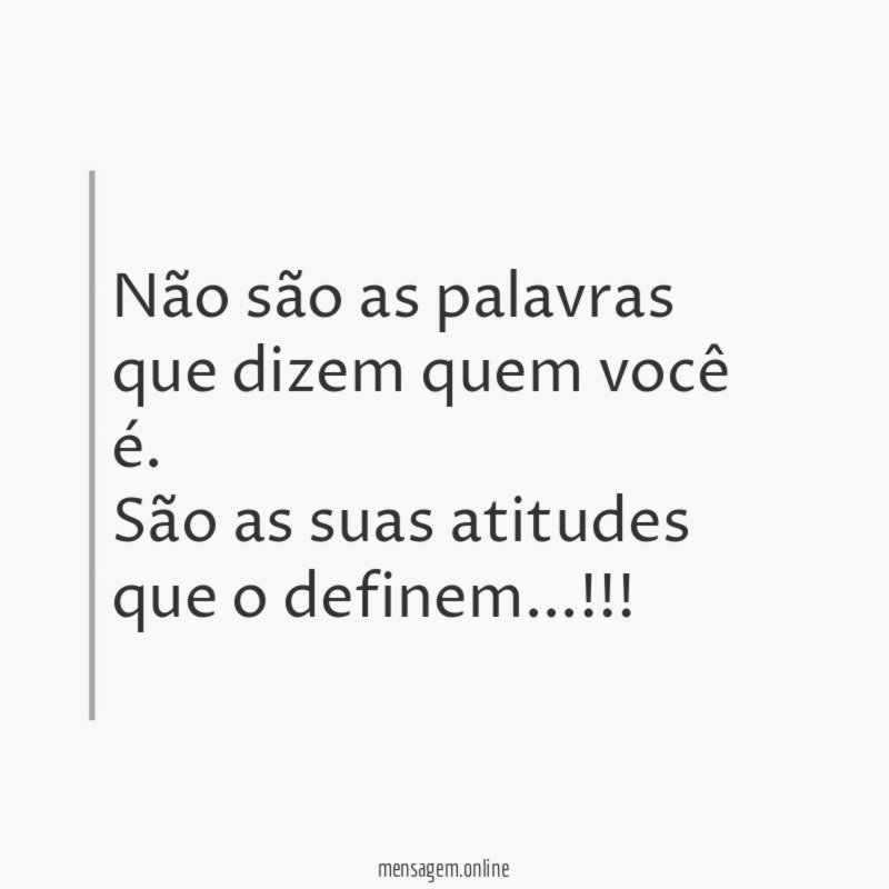 Não são as palavras que dizem quem você é