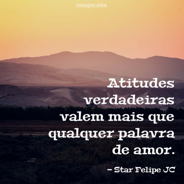 Atitudes verdadeiras valem mais que qualquer palavra de amor