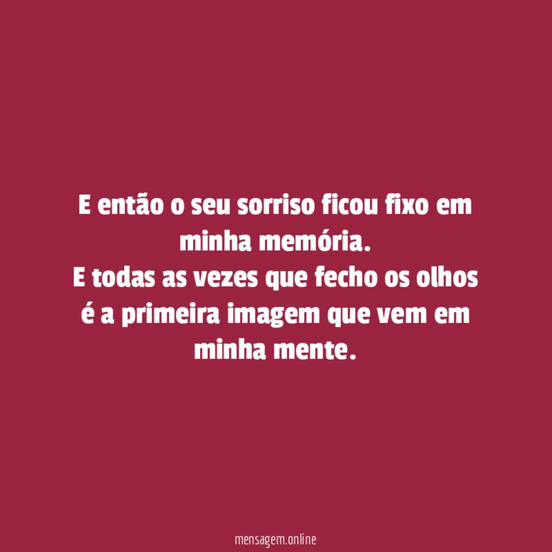 E então o seu sorriso ficou fixo em minha memória