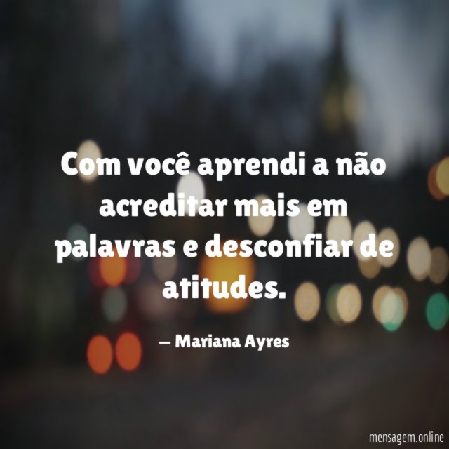 Com você aprendi a não acreditar mais em
