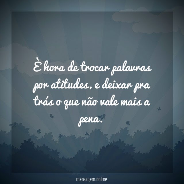 È hora de trocar palavras por atitudes