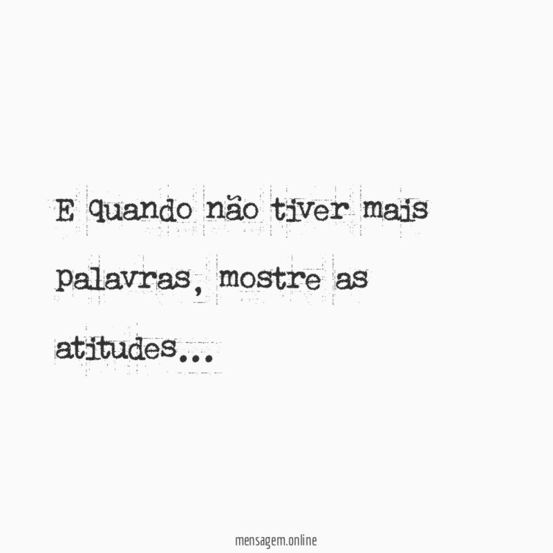 E quando não tiver mais palavras