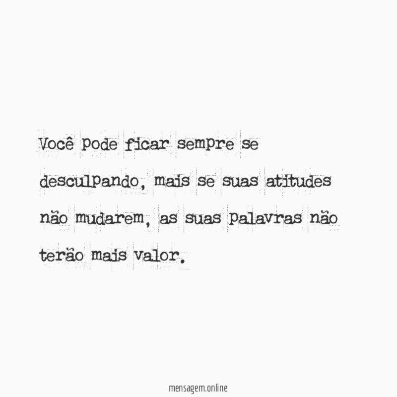 Você pode ficar sempre se desculpando