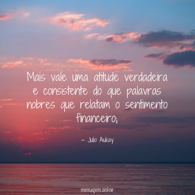 Mais vale uma atitude verdadeira e consistente do