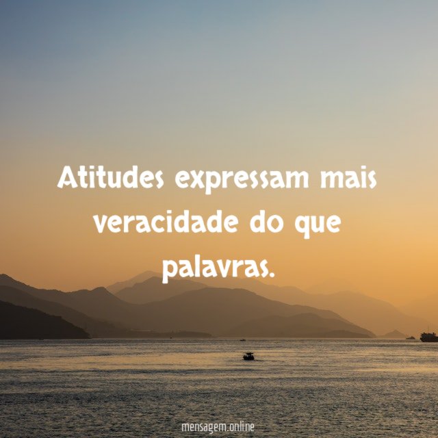 Atitudes expressam mais veracidade do que palavras