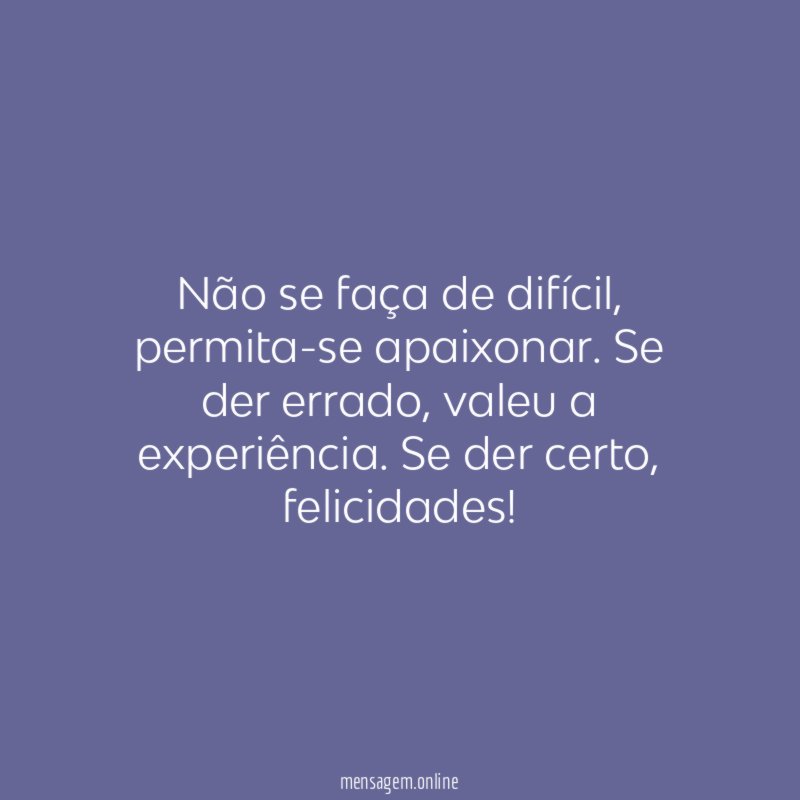 Não se faça de difícil