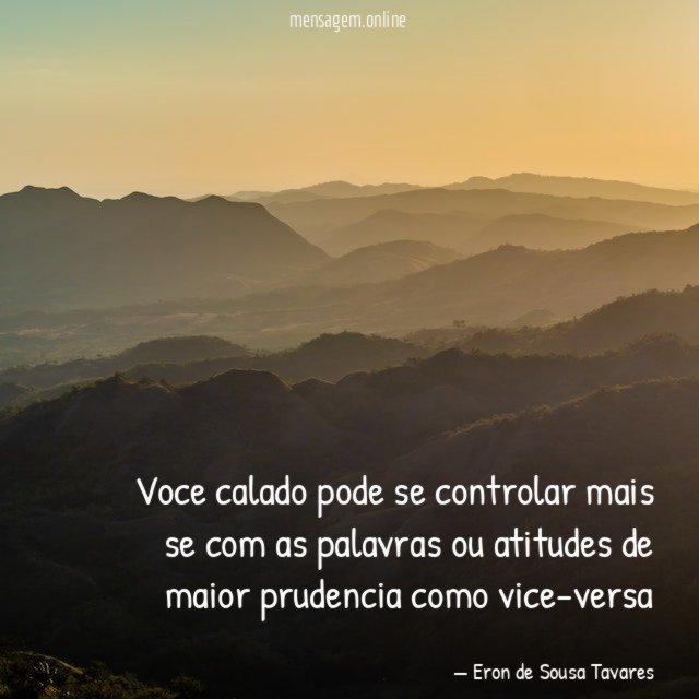 Voce calado pode se controlar mais se com