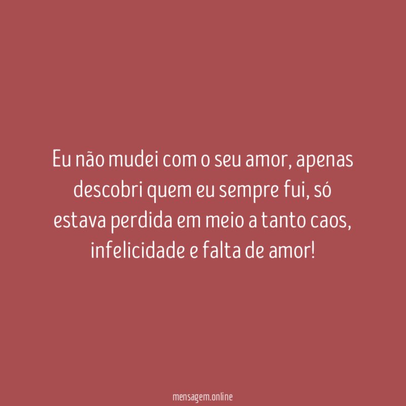Eu não mudei com o seu amor