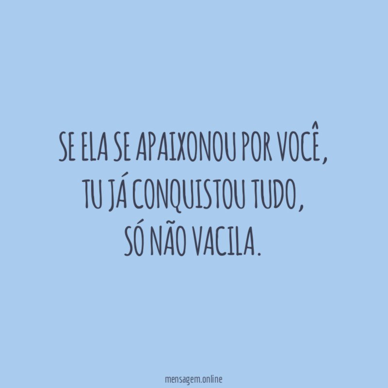 Se ela se apaixonou por você