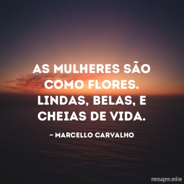 As mulheres são como flores