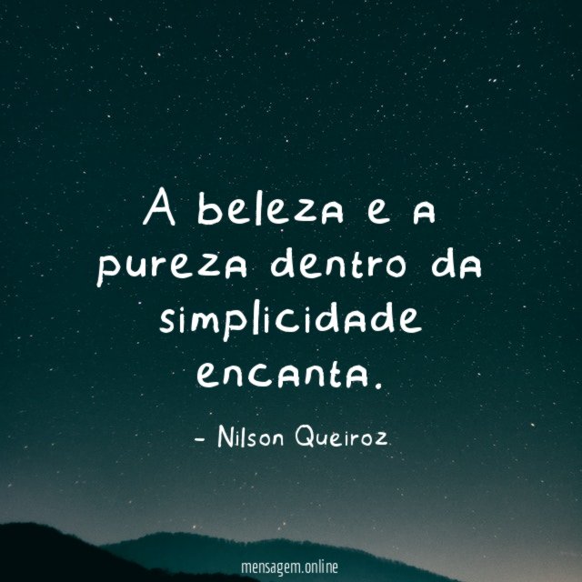 A beleza e a pureza dentro da simplicidade encanta