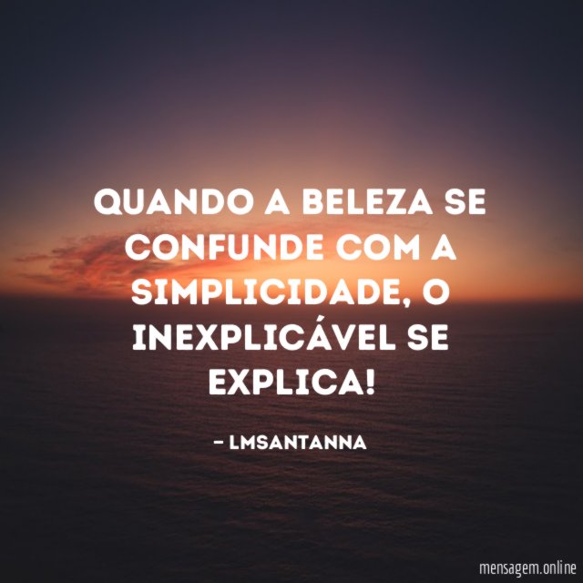 Quando a beleza se confunde com a simplicidade