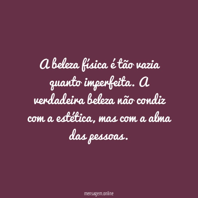 A beleza física é tão vazia quanto imperfeita