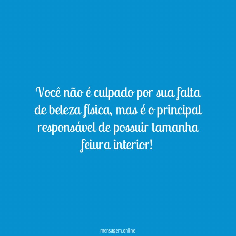 Você não é culpado por sua falta de beleza física