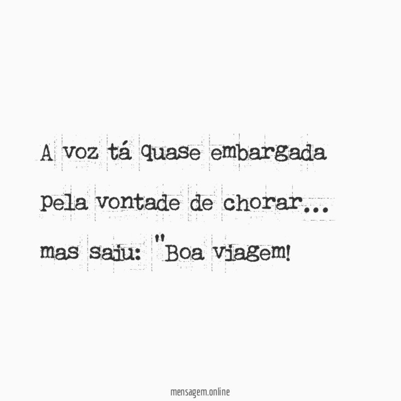 A voz tá quase embargada pela vontade de chorar