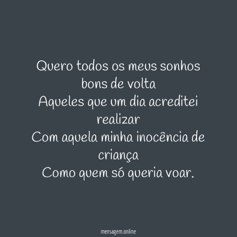Quero todos os meus sonhos bons de volta Aqueles