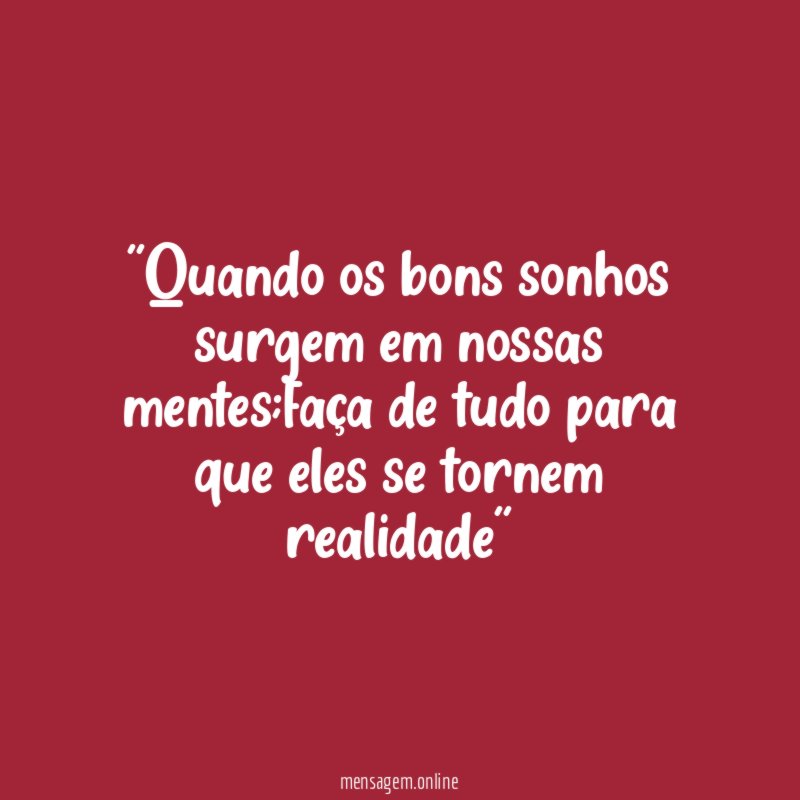 'Quando os bons sonhos surgem em nossas mentes