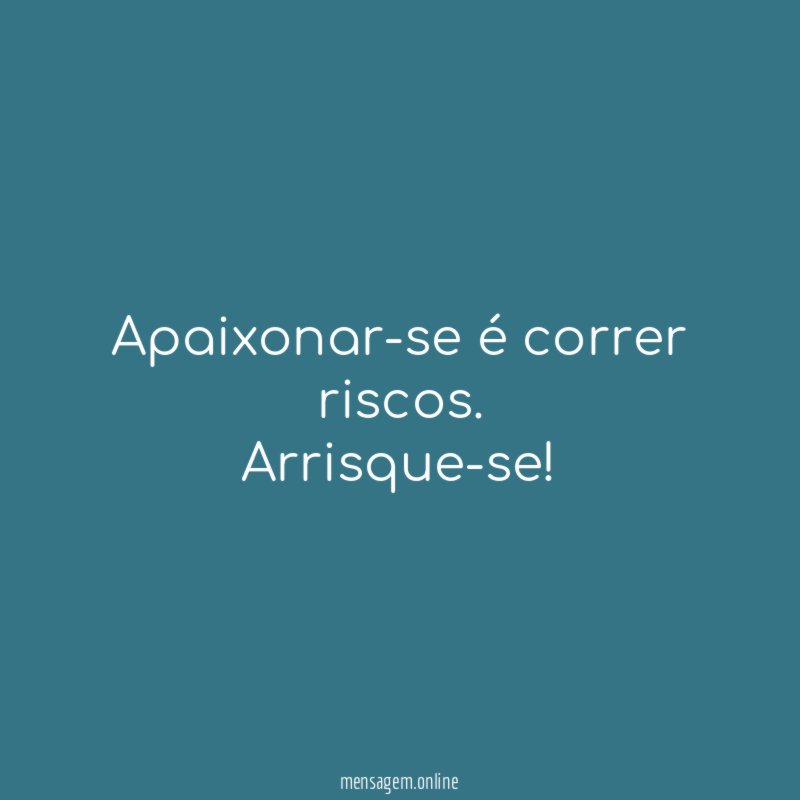 Apaixonar-se é correr riscos