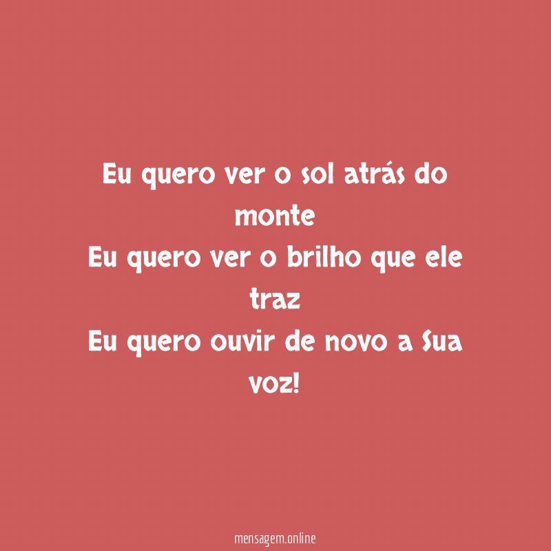 Eu quero ver o sol atrás do monte Eu
