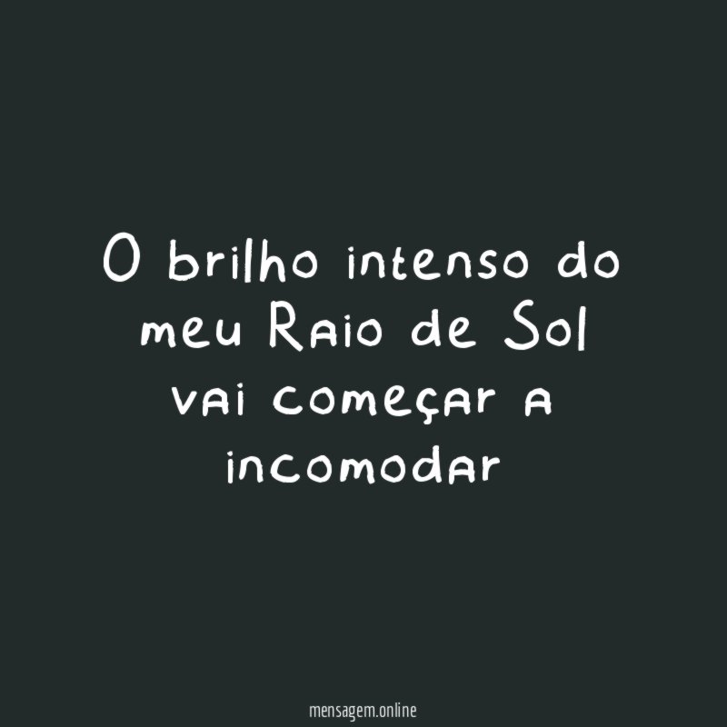 O brilho intenso do meu Raio de Sol