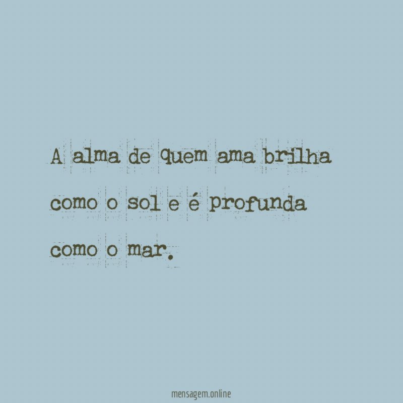 A alma de quem ama brilha como