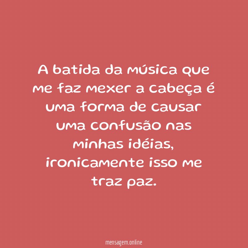 A batida da música que me faz mexer